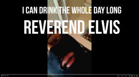 I can drink the whole day long - Reverend Elvis by Underground Music