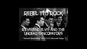 Rebel Ted Rock - Reverend Elvis and the Undead Syncopators by Reverend Elvis