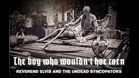 The Boy Who Wouldn't Hoe Corn - Reverend Elvis and the Undead Syncopators by Reverend Elvis